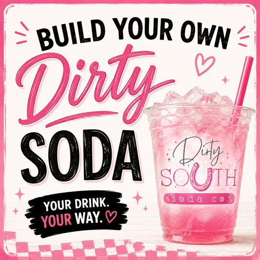 BUILD YOUR OWN DIRTY SODA